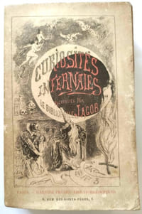 Curiosités infernales : Diables, bons anges, fées, elfes, follets et lutins, esprits familiers, possédés et ensorcelés, revenants, lamies, lémures, larves, vampires, prodiges et sortilèges, animaux parlants, présages de guerre, de naissance, de mort etc.