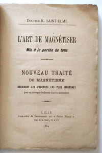 L'art de magnétiser mis à la portée de tous. Nouveau traité de magnétisme décrivant les procédés les plus modernes pour en provoquer tous les phénomènes
