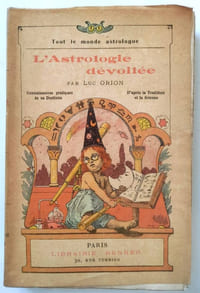 L'Astrologie dévoilée. Connaissance pratique de sa destinée d'après la Tradition et la science