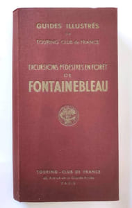 Guides illustrés du Touring-club de France. Excursions pédestres en forêts de Fontainebleau