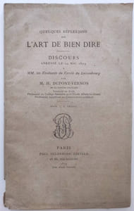 Quelques réflexions sur l'art de bien dire. Discours adressé le 14 mai 1879 à MM. Les étudiants du Cercle du Luxembourg par M. H. Dupont-Vernon de la Comédie Française. [Diction / Théâtre]
