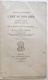Quelques réflexions sur l'art de bien dire. Discours adressé le 14 mai 1879 à MM. Les étudiants du Cercle du Luxembourg par M. H. Dupont-Vernon de la Comédie Française. [Diction / Théâtre]