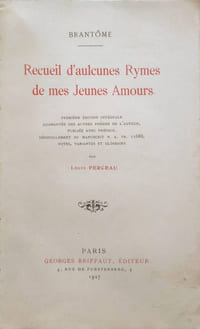 Recueil d'aulcunes Rymes de mes jeunes Amours. Première édition intégrale augmentée des autres poésies de l'auteur, publiée avec préface, dépouillement du manuscrit N.A.FR.11688, notes, variantes et glossaire par Louis Perceau