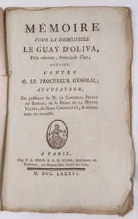 "Affaire du Collier : Mémoire pour la demoiselle Le Gay d'Oliva, fille mineure, émancipée d'âge, accusée ; contre M. Le Procureur-Général, accusateur, en précence de M. Le Cardinal Prince de Rohan, de la Dame de La Motte Valois, du Sieur Cagliostro, & autres, tous co-accusés."