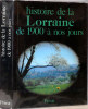 Histoire de la Lorraine de 1900 à nos jours. Collectif Collectif .