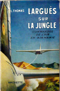 Largués sur la jungle, commandos de l'air en Birmanie