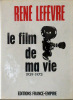 Le film de ma vie 1939-1973. Lefèvre René .