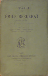 Théâtre d'Emile Bergerat : Une amie, Père et mari, Ange Bosani, Séparés de corps, Le nom