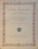 Le livre français des origines à la fin du second empire. Exposition du pavillon de Marsan, Avril 1923. Collectif Collectif .