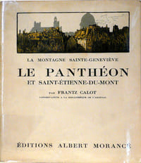 La montagne Sainte-Geneviève, Le Panthéon et Saint-Etienne-Du-Mont, Notices historiques et guide du visiteur
