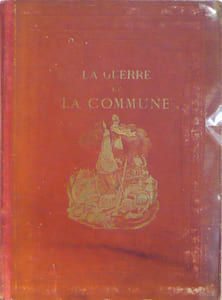 La guerre et la Commune 1870-1871 Dessins par les principaux artistes de la France et de l'étranger.