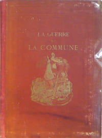 La guerre et la Commune 1870-1871 Dessins par les principaux artistes de la France et de l'étranger.