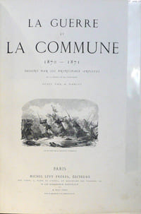 La guerre et la Commune 1870-1871 Dessins par les principaux artistes de la France et de l'étranger.