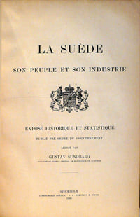 La Suède, son peuple et son industrie. Exposé historique et statistique publié par ordre du gouvernement