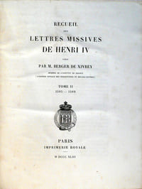 Recueil des lettres missives de Henri IV publiées par M. Berger de Xivrey. Tome II seul : 1585-1589