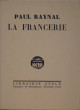 La Francerie, 3 actes en 1914. Raynal Paul .