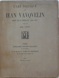 L'art poétique de Jean Vauquelin Sieur de la Fresnay (1536-1607) publié par Ach. Genty.