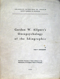 "Gordon W; Allport's Ontopsychology of the Idiographic"