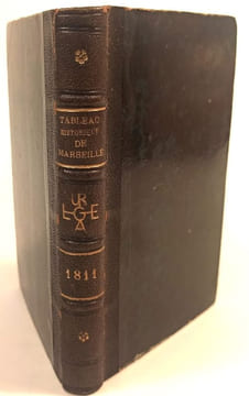 Tableau historique et politique de Marseille ancienne et moderne,ou Guide fidèle du Voyageur et des Négocians dans cette Ville; Avec une description ...