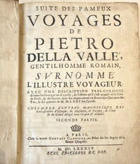 Les fameux voyages de Pietro Della Valle, gentil-homme romain, surnommé l'illustre voyageur, avec un denombrement très exact des choses les plus curieuses, et les plus remarquables qu'il a vécues dans la Turquie, l'Egypte, la Palestine, la Perse, et les Indes Orientales, et que les auteurs qui en ont ci-devant écrits, n'ont jamais observées. Revues, corrigés & augmentés en cette édition d'arguments à chaque lettre, d'additions en la marge, & autres choses fort curieuses, qui ont été omises en la première impression