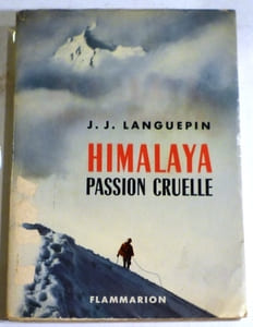 Himalaya passion cruelle. Expédition française à la Nanda Devi 1951. "L'aventure vécue".