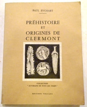 Préhistoire et origines de Clermont. Collection "Auvergne de tous les temps".. EYCHART (Paul).