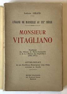 L'église de Marseille au XIXè siècle. Monsieur Vitagliano, Fondateur des Oblates de Marie-Immaculée et de la Maison des Orphelins .