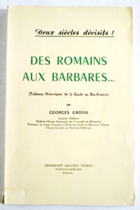 Deux siècles décisifs ! Des Romains aux Barbares…(Tableaux historiques de la Gaule au Bas-Empire).