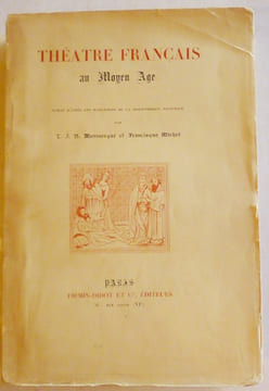 Théâtre français au Moyen-Age. Publié d'après les manuscrits de la BN par Monmerqué et Michel.. MONMERQUE ET MICHEL