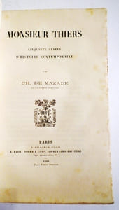 Monsieur Thiers, cinquante années d'histoire contemporaine.