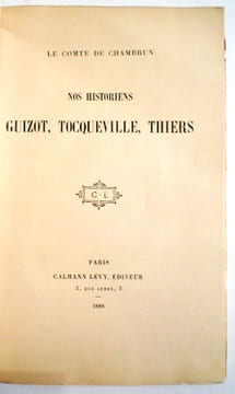 Nos historiens: Guizot, Tocqueville, Thiers.. CHAMBRUN (Comte de).