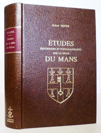 Etudes historiques et topographiques sur la ville du Mans. Quartiers des Jacobins, de l'ancien évêché de Saint-Vincent, de Tessé, de l'Etoile et des Ursulines.