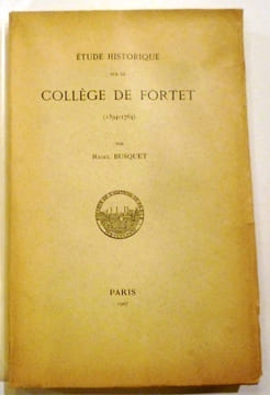Etude historique sur le Collège de Fortet (1394-1764).. BUSQUET (R.).