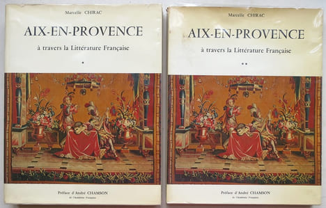 Aix en Provence à travers la littérature française. De la chronique à la transfiguration. Préface d'André Chamson.. CHIRAC (Marcelle).