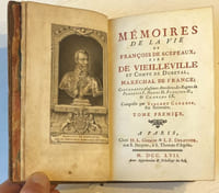 Mémoires de la Vie de François de Scepeaux, Sire de Vieilleville et Comte de Duretal, Maréchal de France, Contenant plusieurs Anecdotes des Règnes de François I, Henri II, François II, & Charles IX. Composés par Vincent Carloix, son Secretaire.