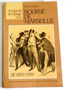 Les agents de change et la bourse de Marseille de 1800 à 1914. Préface de M. Denis Bonnasse.