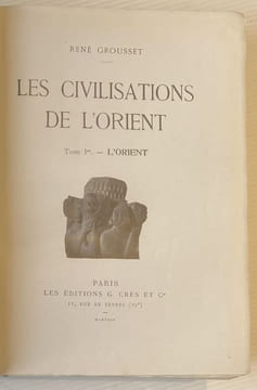Les civilisations de l'Orient.Tome I L'Orient . Tome II L'Inde . Tome III La Chine. Tome IV Le Japon. GROUSSET (René).