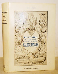 HISTOIRE ECCLESIASTIQUE DE LA VILLE ET COMTE DE VALENCIENNES.
