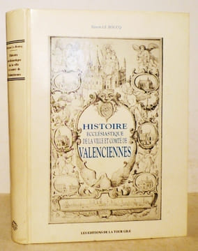 HISTOIRE ECCLESIASTIQUE DE LA VILLE ET COMTE DE VALENCIENNES.. LE BOUCQ (Simon).