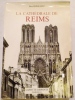 La cathédrale de Reims. Son histoire, son architecture, sa sculpture, ses vitraux.. REINHARDT (Hans).
