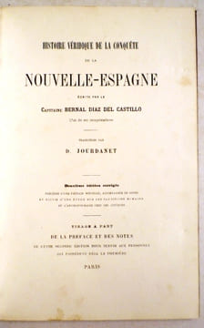 Histoire véridique de la conquête de la Nouvelle Espagne. Traduction par D. Jourdanet. Deuxième édition corrigée, précédée d'une préface nouvelle, ...