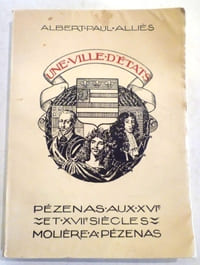 Une ville d'États : Pézenas au XVIe et XVIIe siècles. Molière à Pézenas. Introduction de Wladimir d’Ormesson. Lettre-préface de Pierre-Aimé Touchard. Étude de M. Oudot de Bainville sur les autographes de Molière écrits à Pézenas.