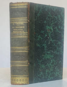 De la Propriété - Discours de M. Thiers prononcés à l'Assemblée nationale dans la discussion de la Constitution (septembre et Octobre 1848) - Rapport de M. Thiers sur la loi d'instruction secondaire fait au nom de la Commission de la Chambre des députés dans la séance du 13 juillet 1844 - Rapport général présenté par M. Thiers au nom de la Commission de l'Assistance et de la Prévoyance publiques dans la séance du 26 janvier 1850.