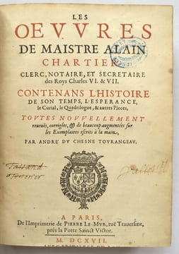 Les Œuvres de Maistre Alain Chartier, clerc, notaire, et secrétaire des Roys Charles VI & VII. Contenans l'histoire de son temps, l'Espérance, le ...