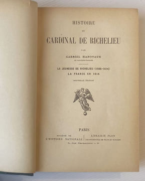 Histoire du Cardinal de Richelieu.. HANOTAUX Gabriel