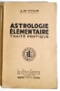 Astrologie élémentaire. Traité pratique.. THYANE (A. de).