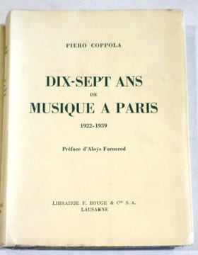 Dix-sept ans de musique à Paris 1922-1939. COPPOLA (Piero).