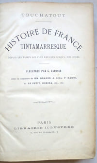 HISTOIRE DE France TINTAMARRESQUE depuis les temps les plus reculés jusqu'à nos jours.