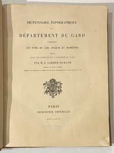 DICTIONNAIRE TOPOGRAPHIQUE DU DEPARTEMENT DU GARD comprenant les noms de lieu anciens et modernes rédigé sous les auspices de l'académie du Gard.