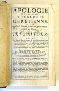 APOLOGIE DE LA VERITABLE THEOLOGIE CHRETIENNE ainsi qu'elle est soutenue & prêchée par le peuple appelé par mépris, les Trembleurs…